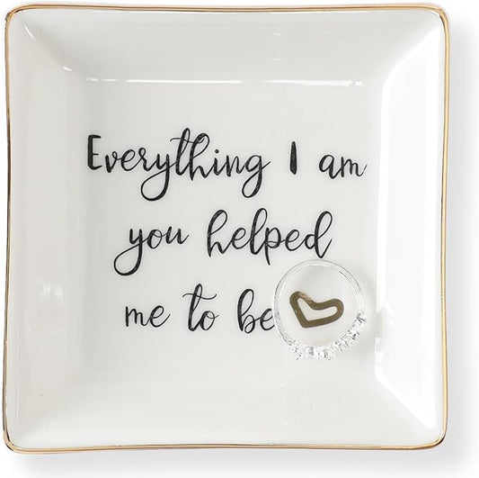 HOME SMILE Everything I Am You Helped Me to Be-Ceramic Ring Dish Jewelry Tray-Mother/Stepmom/Bonus Mom Gifts for Thanksgiving Day Birthday Christmas