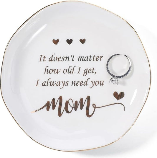 HOME SMILE Mom Ring Dish Jewery Tray-Christmas Mother Day Valentines Birthday Gifts for Mother-No Matter How Old I Get,I Always Need you-Stocking Stuffers for Mom Under 10